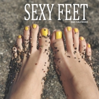 Sexy Feet: 2021 Calendar B08SGWNGDC Book Cover