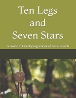 Ten Legs and Seven Stars: A Guide to Developing a Book of Acts Church B09P58HF46 Book Cover