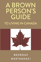 A Brown Person's Guide to Living in Canada 1804391700 Book Cover