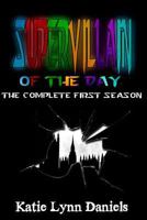 Supervillain of the Day: The Complete First Season (Supervillain of the Day Omnibus) 0615945880 Book Cover