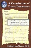 A Constitution of Direct Democracy : Pure Democracy and the Governance of the Future ~ Locally and Globally ~ 0473068559 Book Cover