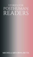 Stories for Posthuman Readers 1788489845 Book Cover