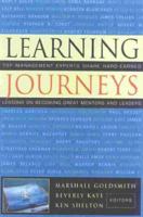 Learning Journeys: Top Management Experts Share Hard-Earned Lessons on Becoming Great Mentors and Leaders 0891061479 Book Cover