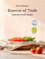 Essence of Taste: Intolerant-Friendly Recipes - Gluten free and Milk free B0DSV4WHBM Book Cover