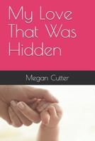 My Love That Was Hidden 1096857405 Book Cover