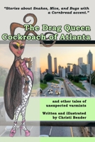 The Drag Queen Cockroach of Atlanta: and other tales of unexpected varmints B0CDNMNT68 Book Cover