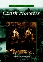 Ozark Pioneers, Missouri (Voices of America Series) 0738518581 Book Cover