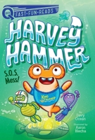S.O.S. Mess!: Harvey Hammer 3 1534455183 Book Cover