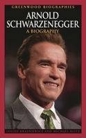 Arnold Schwarzenegger: A Biography 0313338108 Book Cover