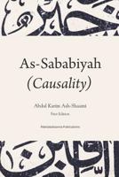 Causality (As-Sababiya): The principle to accomplish the actions and realise the objectives and its role in the life of the Muslim 1542376076 Book Cover