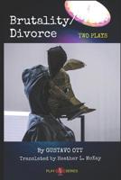 Brutality / Divorce: Two Plays 1981066454 Book Cover