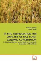 IN SITU HYBRIDIZATION FOR ANALYSIS OF RICE PLANT GENOMIC CONSTITUTION: In Situ Hybridization for the Analysis of Genomic Constitution of Rice Plants 3639341236 Book Cover