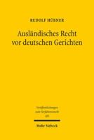 Auslandisches Recht VOR Deutschen Gerichten: Grundlagen Und Europaische Perspektiven Der Ermittlung Auslandischen Rechts Im Gerichtlichen Verfahren 3161534646 Book Cover