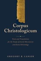 Corpus Christologicum: Texts and Translations for the Study of Jewish Messianism and Early Christology 1683071808 Book Cover
