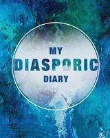 My Diasporic Diary: A Reflective Journal for Members of the Diaspora 1725163217 Book Cover