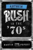 Anthem: Rush in the '70s 1770415688 Book Cover