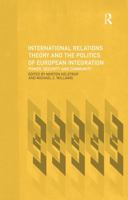 International Relations Theory and the Politics of European Integration: Power, Security and Community 0415214173 Book Cover