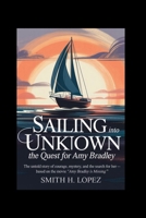 Sailing Into the Unknown: The Quest for Amy Bradley: The Untold Story of Courage, Mystery, and the search for Her — Based on the Movie "Amy Bradley Is Missing” B0FPB3PMY8 Book Cover