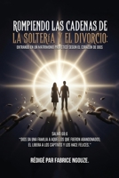 Rompiendo Las Cadenas de la Soltería Y El Divorcio (Spanish Edition) B0GWVTWMVF Book Cover