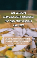 The Ultimate Lean and Green Cookbook for Your first Courses and Soup: 50 step-by-step easy and affordable recipes for Lean and Green food for your first courses and soup to burn fat fast and stay fit 1801901333 Book Cover