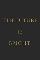 The Future Is Bright: Great For Writing Thoughts, Lists, Plans,6x9 inches, 100 pages composition Blank ruled notebook for you or as a gift for your kids boy or girl to use it in school or for you to u 1660530121 Book Cover