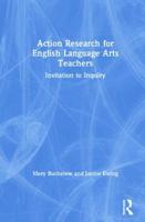 Action Research for English Language Arts Teachers: Invitation to Inquiry 1138609099 Book Cover