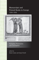 Manuscripts and Printed Books in Europe 1350-1550: Packaging, Presentation and Consumption 1781382697 Book Cover