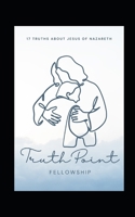 17 Truths About Jesus of Nazareth: TruthPoint Fellowship B0FGYBD9QQ Book Cover