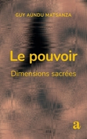 Le pouvoir: Dimensions sacrées (French Edition) 2806140366 Book Cover