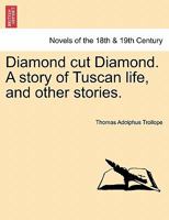 Diamond Cut Diamond: A Story Of Tuscan Life 1240881002 Book Cover
