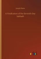 A Vindication of the Seventh-Day Sabbath 1535069074 Book Cover