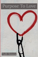 Purpose To Love 0359391621 Book Cover