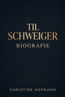 TIL SCHWEIGER BIOGRAFIE: Der Aufstieg, die Neuerfindung und der Einfluss eines modernen Filmemachers (German Edition) B0GR6CHCG1 Book Cover