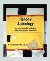Horary Astrology: The Key To Scientific Prediction, Being The Prognostic Astronomer 0866901612 Book Cover