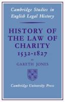 History of the law of charity, 1532-1827 0521073928 Book Cover