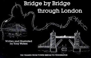 Bridge by Bridge Through London: Thames from Tower Bridge to Teddington 094601406X Book Cover