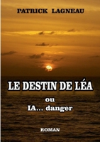 Le destin de Léa: ou IA... danger (French Edition) 2322622397 Book Cover