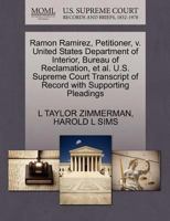 Ramon Ramirez, Petitioner, v. United States Department of Interior, Bureau of Reclamation, et al. U.S. Supreme Court Transcript of Record with Supporting Pleadings 1270674587 Book Cover