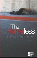 Opposing Viewpoints Series - The Homeless (hardcover edition) (Opposing Viewpoints Series) 0737707496 Book Cover