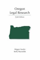 Oregon Legal Research (Legal Research Series) 1531029639 Book Cover