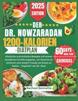 DER DR. NOWZARADAN 1200-KALORIEN-DIÄTPLAN: Köstliche und einfache Rezepte mit einem bewährten Ernährungsplan, um Gewicht zu verlieren und wieder ... – inspiriert von Dr. Now (German Edition) B0F22J74PM Book Cover