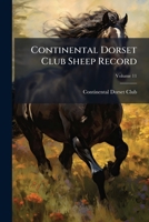 Continental Dorset Club Sheep Record, Volume 11... 1246951185 Book Cover