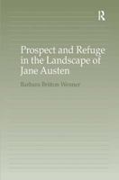 Prospect And Refuge in the Landscape of Jane Austen 0754651789 Book Cover