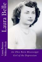 Laura Belle: An Ohio Born Mississippi Girl of the Depression 1535471743 Book Cover