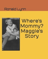 Where's Mommy? Maggie's Story 1701200643 Book Cover