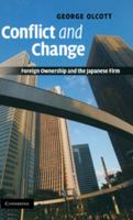 Conflict and Change: Foreign Ownership and the Japanese Firm 0521878705 Book Cover