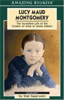 Lucy Maud Montgomery: The Secret Life of a Great Canadian Writer (An Amazing Stories Book) (Amazing Stories) 1551537753 Book Cover