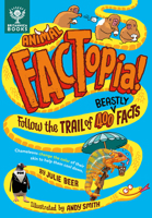 Animal FACTopia!: Follow the Trail of 400 Beastly Facts 1913750736 Book Cover