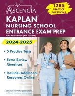 Kaplan Nursing School Entrance Exam Prep 2024-2025: 1,285 Practice Questions and Study Guide [4th Edition] 1637983824 Book Cover