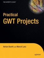 Practical GWT Projects (Practical Projects) 1590599888 Book Cover